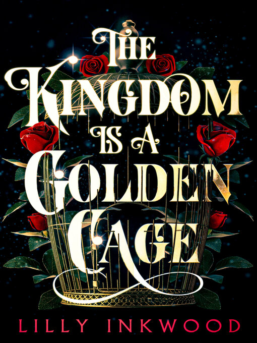 Title details for The Kingdom is a Golden Cage by Lilly Inkwood - Available